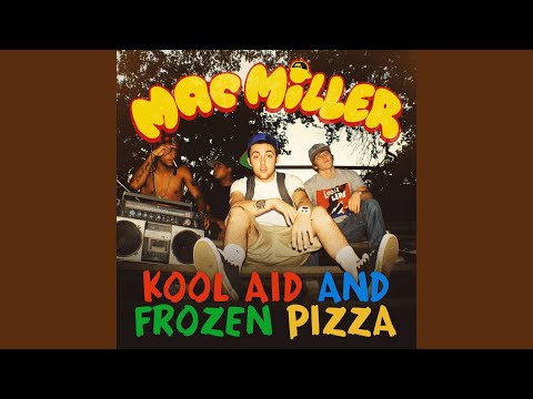 Kool Aid & Frozen Pizza – Mac Miller