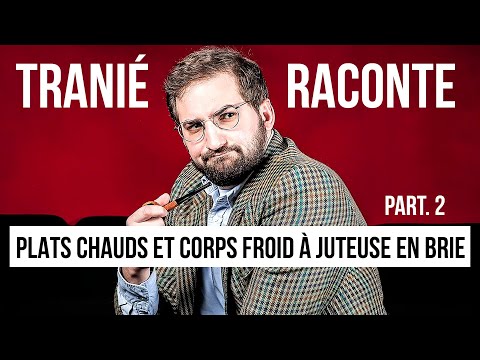 Plats Chauds et Corps Froid à Juteuse-En-Brie - Partie 2 ✩ Tranié Raconte