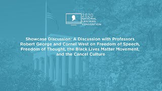 Click to play: Showcase Discussion: A Discussion with Professors Robert George and Cornel West on Freedom of Speech, Freedom of Thought, the Black Lives Matter Movement, and the Cancel Culture