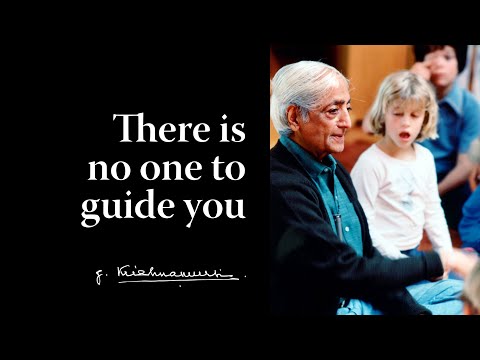 There is no one to guide you | Krishnamurti