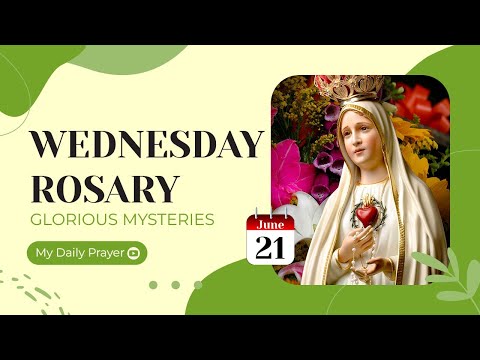 TODAY HOLY ROSARY: GLORIOUS MYSTERIES, ROSARY WEDNESDAY🌹JUNE 21, 2023🌹MY DAILY PRAYER & BLESSING