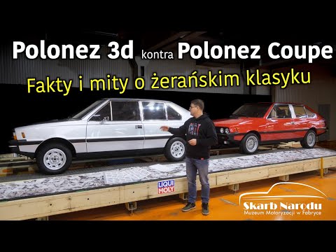 Polonez 3d kontra Polonez Coupé - Fakty i mity o żerańskim klasyku // Muzeum SKARB NARODU