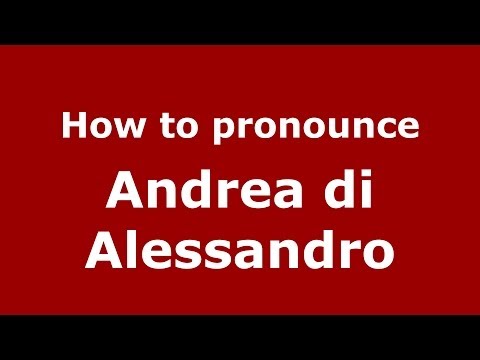 How to pronounce Andrea di Alessandro (Italian/Italy) - PronounceNames.com