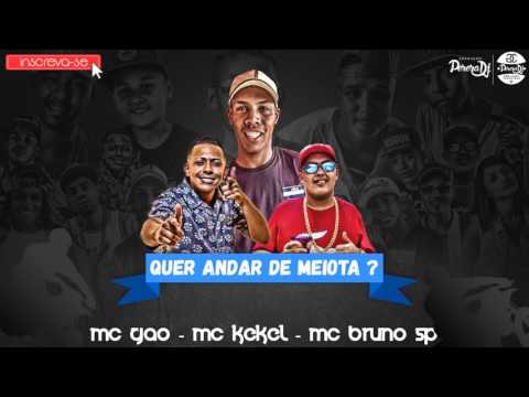 MC Gão MC Kekel e MC Bruno SP   Quer Andar de Meiota PereraDJ Áudio Oficial Lançamento 2016