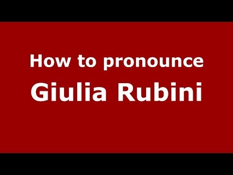 How to pronounce Giulia Rubini (Italian/Italy)  - PronounceNames.com