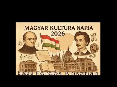 Magyar Kultúra Napja 2026 – Gondolatok örökségünkről  Előadja: Fördős Krisztián
