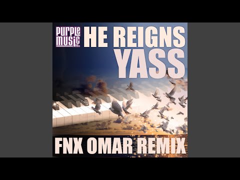 He Reigns (Fnx Omar Remix)