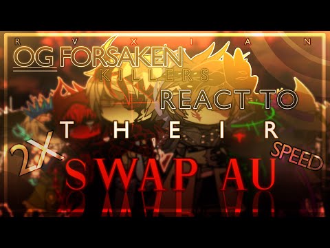 OG FORSAKEN KILLERS REACT TO THEIR SWAP AUS || 2X SPEED - MY AU || FULL