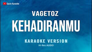 Download lagu Kehadiranmu - Vagetoz (Karaoke) mp3
