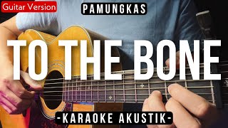 Download lagu To The Bone - Pamungkas (Karaoke Akustik) mp3