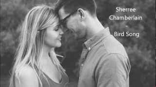 Bird Song - Sherree Chamberlain (Lyrics in description)