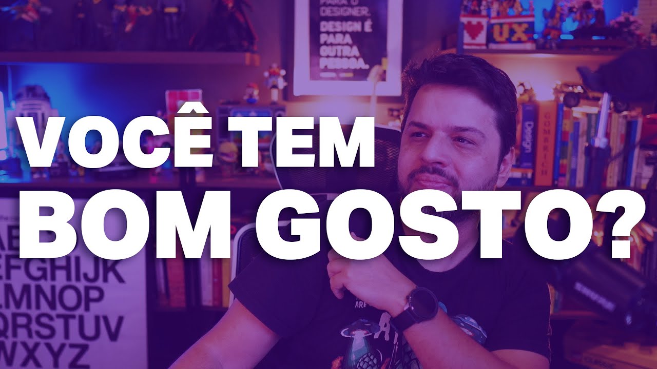 Você tem BOM GOSTO?
