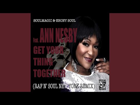Get Your Thing Together (feat. Ann Nesby) (Raf n' Soul New York Remix)