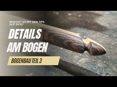 Bogenbau Teil 3 I Tips und Sehnenkerben mit Sabrina Outdoor