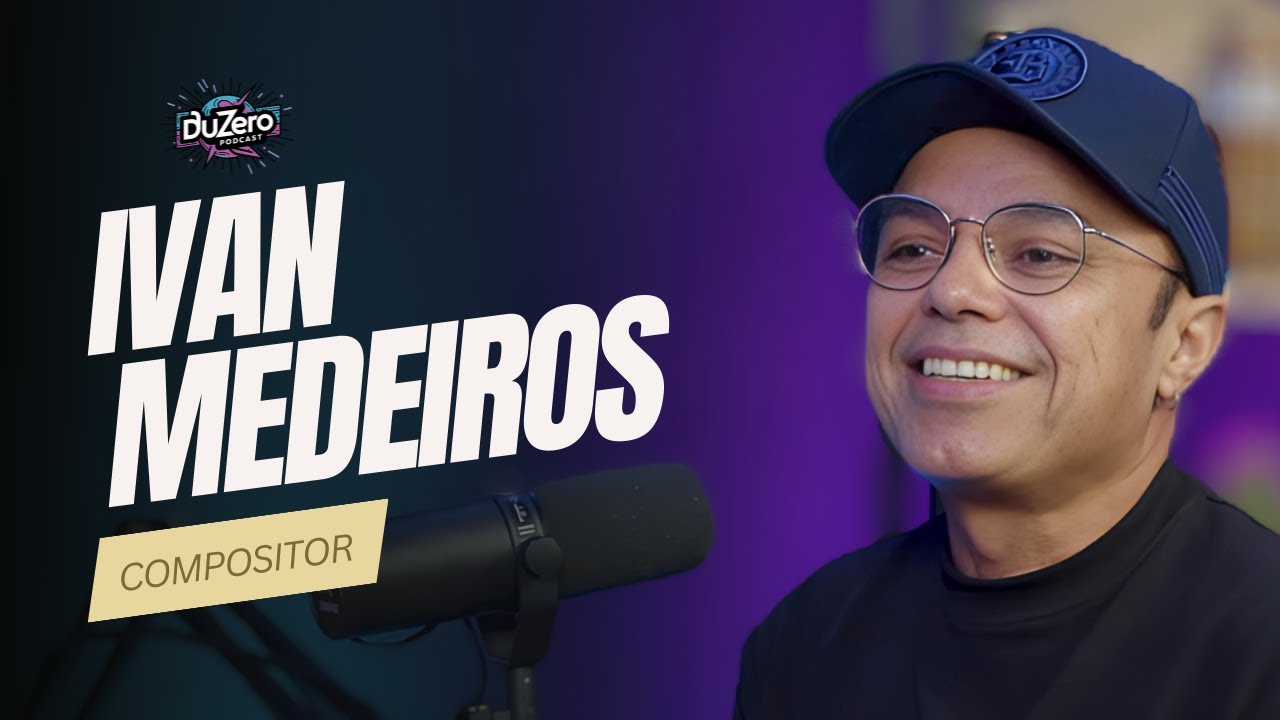 IVAN MEDEIROS COMPOSITOR - DUZERO PODCAST