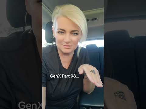 GenX Part 98...can you relate?