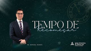 Tempo de Recomeçar - Pr. Raphael Duarte
