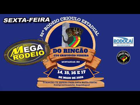 SEXTA-FEIRA/TARDE- 32º RODEIO CRIOULO ESTADUAL DO RINCÃO -MOSTARDAS-RS - 14 A 17/MAIO 2026