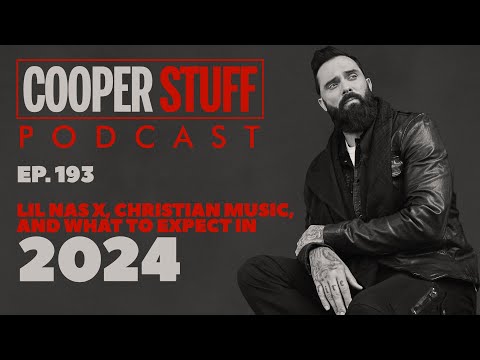 Cooper Stuff Ep. 193 - Lil Nas X, Christian Music, and What to Expect in ‘24