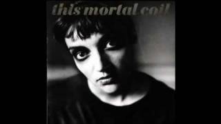Ruddy and Wretched - This Mortal Coil