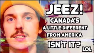 kurtis conner: jeez, canada’s a little different from america… isn’t it