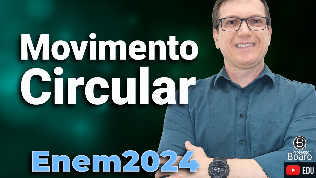 MOVIMENTO CIRCULAR | ENEM 2024 | Professor Boaro - Isto faz a DIFERENÇA em sua prova!