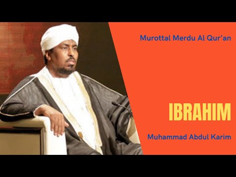 Murottal Al Qur'an Merdu | Surah Ibrahim | Muhammad Abdul Karim