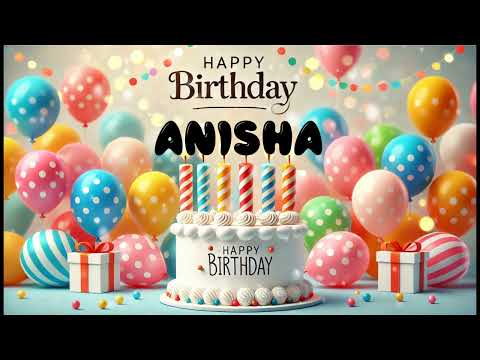Happy Birthday ANISHA   Happy Birthday Song   Birthday Wishes   Birthday Party