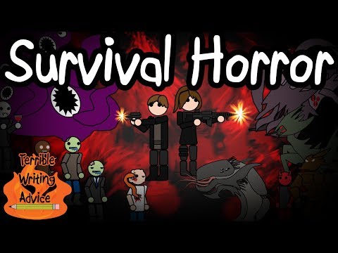 SURVIVAL HORROR - Terrible Writing Advice