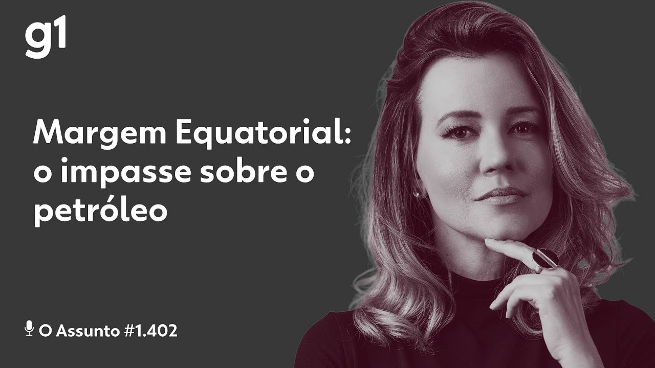 Margem Equatorial: o impasse sobre o petróleo | O ASSUNTO