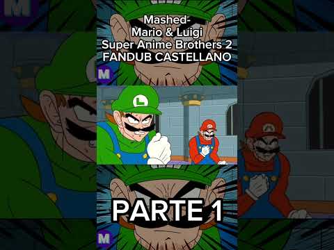 Mashed- Mario and Luigi Super Anime Brothers 2 FANDUB CASTELLANO (Parte 1) | #fandub #mario #mashed