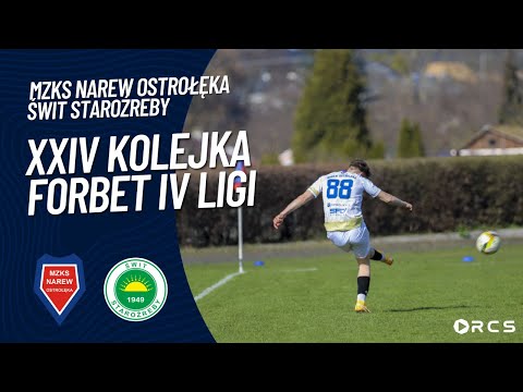 XXIV KOLEJKA forBET IV LIGI: MZKS NAREW OSTROŁĘKA vs ŚWIT STAROŹREBY