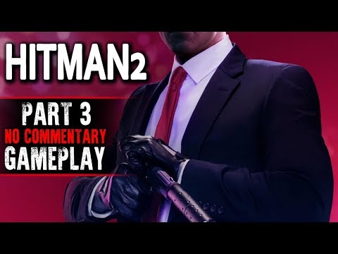 Hitman 2 Campaign Gameplay - Part 3 (No Commentary)