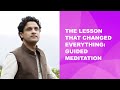 The Lesson That Changed Everything: Guided Meditation │ Nithya Shanti