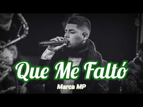 Que Me Faltó - Marca MP