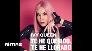Ivy Queen - Te He Querido, Te He Llorado (Audio Oficial)