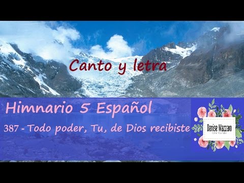 387  Todo poder, Tu, de Dios recibistes - Himnario 5 Español - Oficial