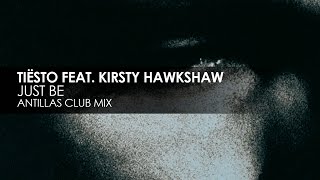 Tiësto featuring Kirsty Hawkshaw - Just Be (Antillas Club Mix)