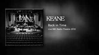 Keane - Back In Time (Live BBC Radio Theatre 2010)