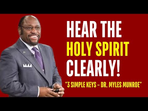 How to Hear the Voice of the Holy Spirit Clearly (3 SIMPLE KEYS ) || Dr  Myles Munroe ||