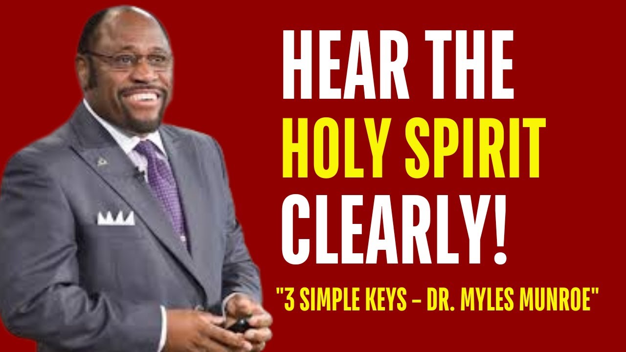 How to Hear the Voice of the Holy Spirit Clearly (3 SIMPLE KEYS ) || Dr  Myles Munroe ||