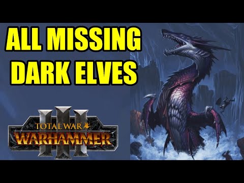 All Missing Dark Elves - Total War Warhammer 3 - 2022