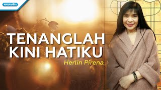 Download lagu Tenanglah Kini Hatiku - Herlin Pirena ( lyric video) mp3 Download lagu Tenanglah Kini Hatiku - Herlin Pirena ( lyric video) mp3