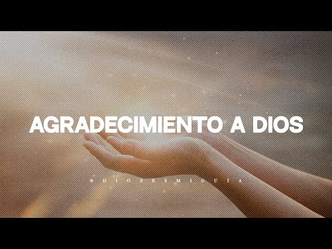 Oración de agradecimiento a Dios por su infinita gracia | Dios es mi Guía