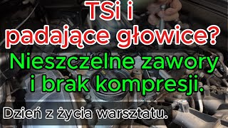 TSi i padające głowice? Nieszczelne zawory i brak kompresji. Co się dzieje? Dzień z życia warsztatu.