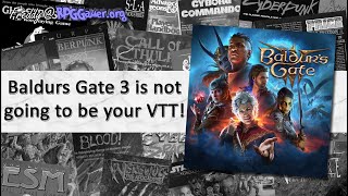 Why Baldurs Gate 3 won't be your VTT of Choice! | Gamer Rant