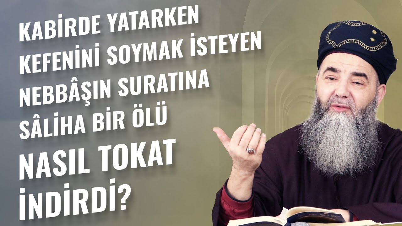 Kabirde Yatarken Kefenini Soymak İsteyen Nebbâşın Suratına Sâliha Bir Ölü Nasıl Tokat İndirdi?