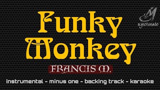 FUNKY MONKEY [ FRANCIS M.] INSTRUMENTAL | MINUS ONE