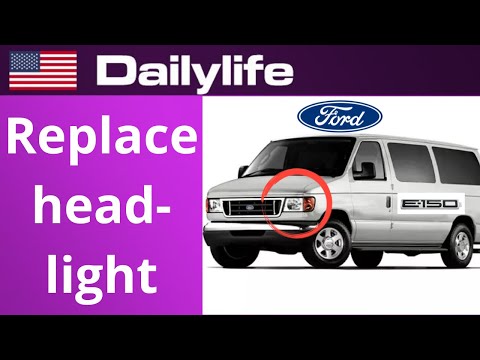 how to replace headlight van ford e150 year 2006