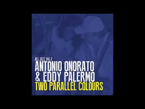 Two Parallel Colours - Antonio Onorato & Eddy Palermo - (Full Album)